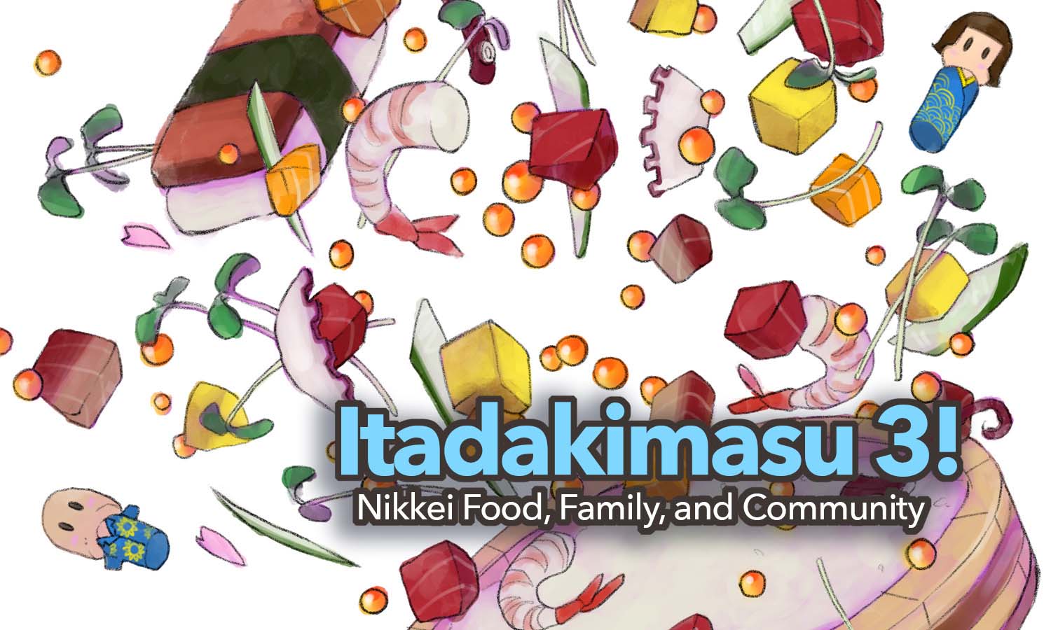 Itadakimasu 3! Nikkei Food, Family, and Community