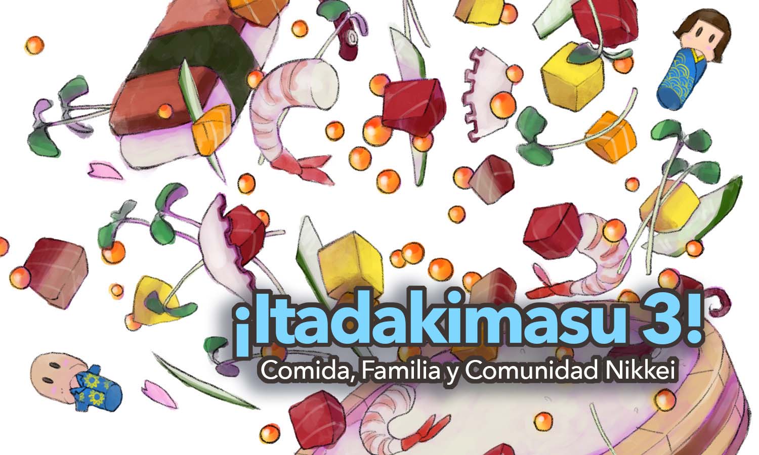 ¡Itadakimasu 3! Comida, Familia y Comunidad Nikkei